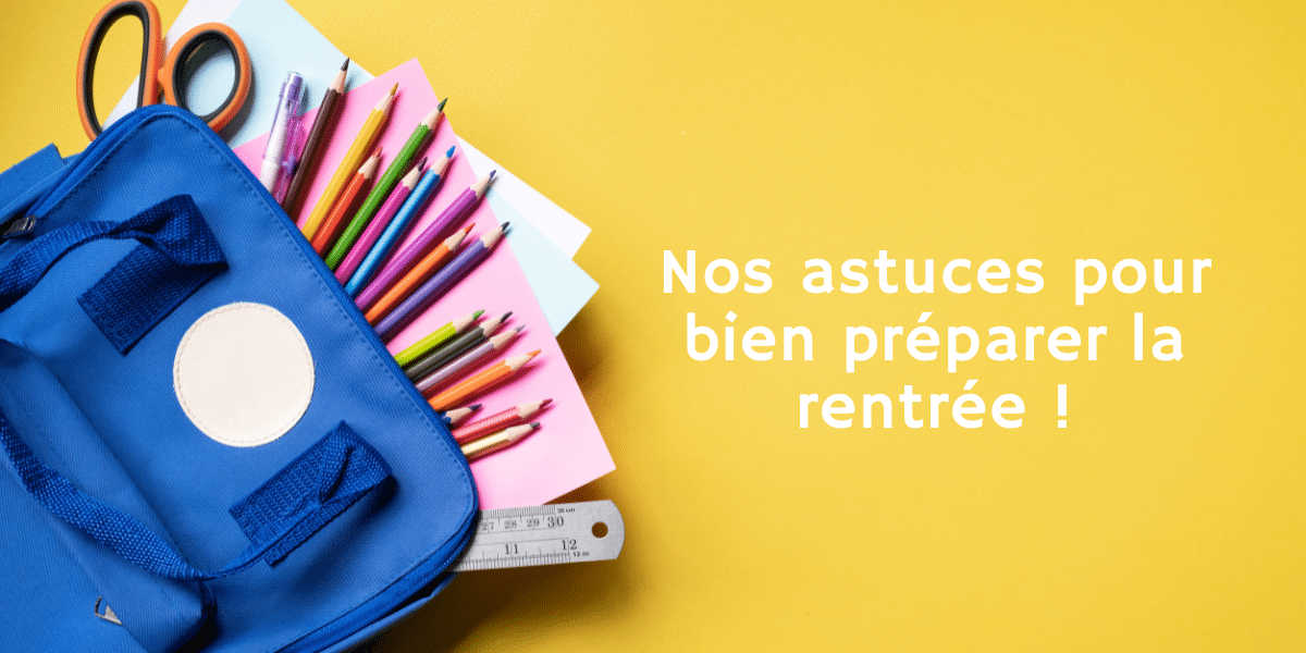 Nos astuces pour bien préparer la rentrée - Que faire en famille