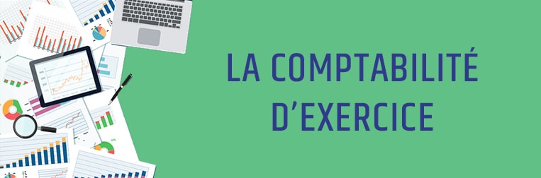 Comptabilité d'exercice : spécificités et avantages